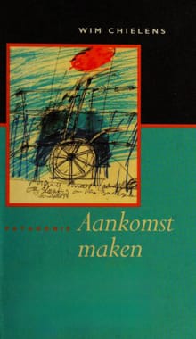 Aankomst maken - Wim Chielens