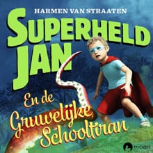 Superheld Jan en de gruwelijke schooltiran - Harmen van Straaten