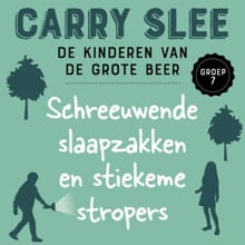 Schreeuwende slaapzakken en stiekeme stropers - groep 7 - Carry Slee