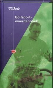 Van Dale golfsportwoordenboek - Jan Luitzen, John Asselbergs, ...