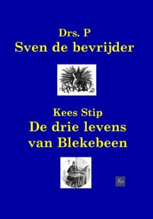 Sven de bevrijder / De avonturen van Blekebeen -  Drs. P, Kees Stip, ...