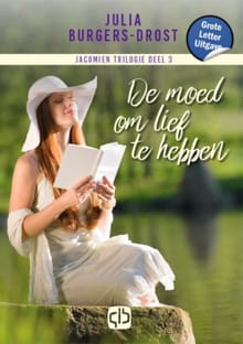 De moed om lief te hebben - Julia Burgers-Drost