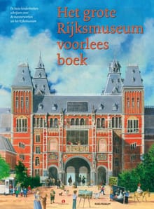 Het grote Rijksmuseum voorleesboek - Marion van de Coolwijk, Arend van Dam, ...