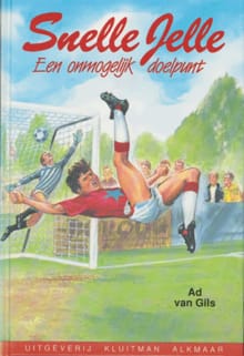 Snelle Jelle: Een onmogelijk doelpunt - Ad van Gils