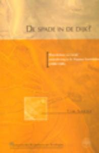 De spade in de dijk? Waterbeheer en rurale samenleving in de Vlaamse kustvlakte (1280 -1580) - Tim Soens