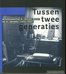 Tussen twee generaties ; briefwisseling A. Roland Holst en H. Marsman 1922-1940 - 