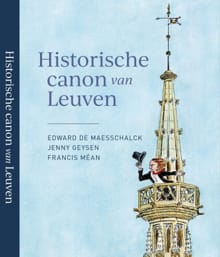 Historische canon van Leuven - Edward De Maesschalck, Jenny Geysen, ...