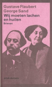 Wij moeten lachen en huilen - Gustave Flaubert, George Sand