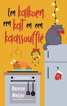 Een kalkoen, een kat en een kaassoufflé - Denise Meijer