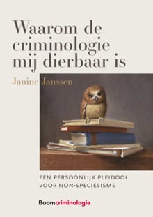 Waarom de criminologie mij dierbaar is - Janine Janssen