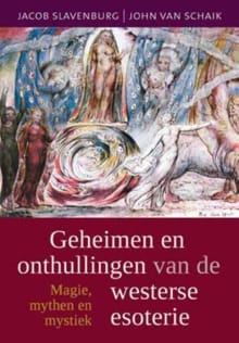 Geheimen en onthullingen van de westerse esoterie - John van Schaik, Jacob Slavenburg