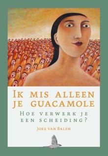Ik mis alleen je guacamole - Joke van Balen
