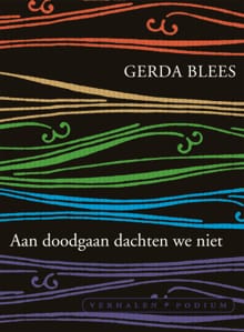Aan doodgaan dachten we niet - Gerda Blees