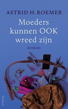 Moeders kunnen OOK wreed zijn - Astrid H. Roemer