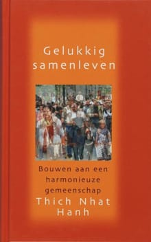 Gelukkig samenleven / druk 1 - Thich Nhat Hanh