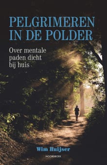Pelgrimeren in de polder - Wim Huijser