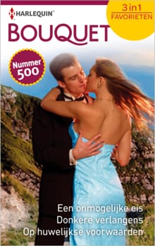 Een onmogelijke eis ; Donkere verlangens ; Op huwelijkse voorwaarden (3-in-1) - Sarah Morgan, Lynne Graham, ...