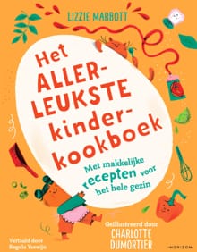 Het allerleukste kinderkookboek - Lizzie Mabbott, Charlotte Dumortier