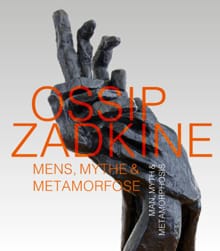 Ossip Zadkine Mens, Mythe & Metamorfose - Feico Hoekstra
