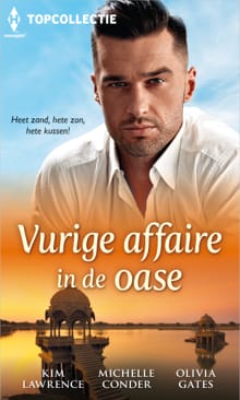 Vurige affaire in de oase - Kim Lawrence, Michelle Conder, ...