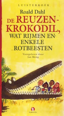 De reuzenkrokodil, wat rijmen en enkele rotbeesten - Roald Dahl