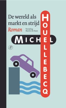 De wereld als markt en strijd - Michel Houellebecq