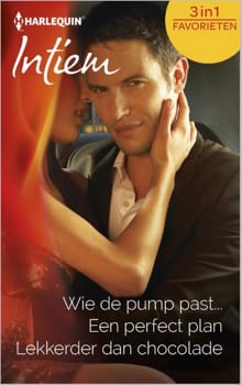 Wie de pump past ; Een perfect plan ; Lekkerder dan chocolade - Wendy Etherington, Dawn Atkins, ...