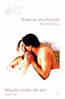 Sneeuw en chocola ; Tequila onder de zon - Kate Hoffmann, Hope Tarr