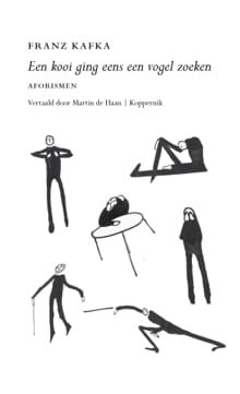 Een kooi ging eens een vogel zoeken - Franz Kafka