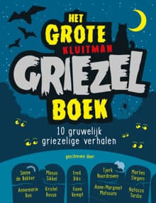 Het grote Kluitman griezelboek - Sanne de Bakker, Fred Diks, ...