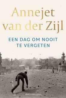 Een dag om nooit te vergeten - Annejet van der Zijl