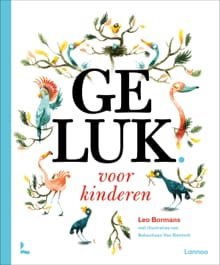 Geluk voor kinderen - Leo Bormans, Sebastiaan van Doninck, ...