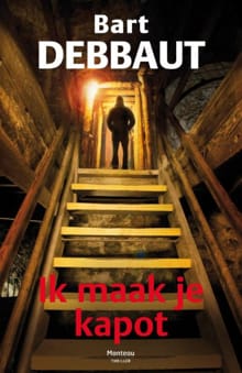 Ik maak je kapot - Bart Debbaut
