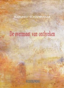 De overmaat van ontbreken - Margreet Schouwenaar