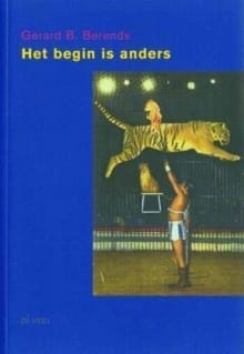 Het begin is anders -  Berends, Gerard Berends