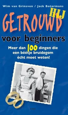 Getrouwd voor beginners - HIJ - Wim Van Grinsven, Jack Botermans, ...