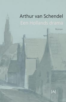 Een Hollands drama - Arthur van Schendel