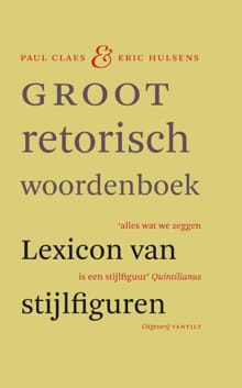 Groot retorisch woordenboek - Paul Claes, Eric Hulsens