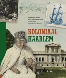 Koloniaal Haarlem - Rosemarijn Hoefte, Henk Schulte Nordholt, ...