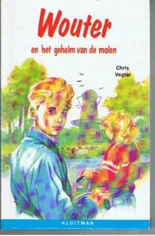 WOUTER. EN HET GEHEIM VAN DE MOLEN - Chris Vegter