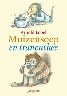 Muizensoep en tranenthee - Arnold Lobel, Jean van Leeuwen, ...