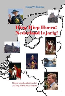 Hiep hiep hoera Nederland is jarig - Emma W. Brouwer