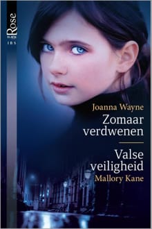 Zomaar verdwenen ; Valse veiligheid - Joanna Wayne, Mallory Kane