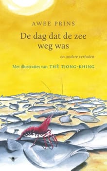 De dag dat de zee weg was en andere verhalen - THE TJONG KHING, Awee Prins
