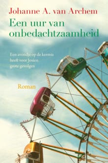Een uur van onbedachtzaamheid - Johanne A. van Archem
