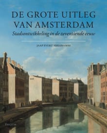 De grote uitleg van Amsterdam - Jaap Evert Abrahamse, J.E. Abrahamse