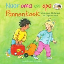 Naar oma en opa Pannenkoek - Vivian den Hollander, Vivian Den Hollander
