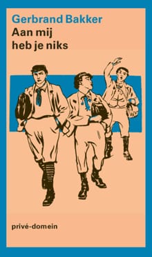 Aan mij heb je niks - Gerbrand Bakker