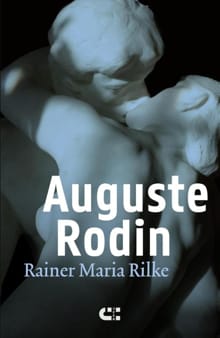 Auguste Rodin - Rainer Maria Rilke