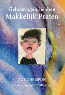 Geluksvogels hebben makkelijk praten - Rob Chrispijn